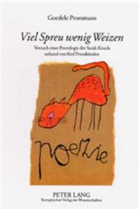 «Viel Spreu Wenig Weizen»: Versuch Einer Poetologie Der Sarah Kirsch Anhand Von Fuenf Prosabaenden