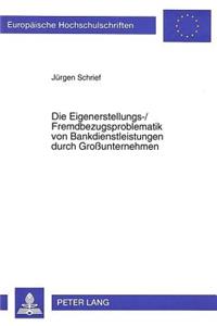 Die Eigenerstellungs-/Fremdbezugsproblematik von Bankdienstleistungen durch Grounternehmen