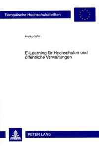 E-Learning Fuer Hochschulen Und Oeffentliche Verwaltungen