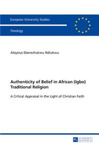 Authenticity of Belief in African (Igbo) Traditional Religion