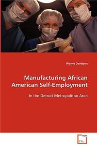 Manufacturing African American Self-Employment