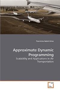 Approximate Dynamic Programming