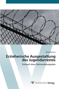 Erzieherische Ausgestaltung des Jugendarrestes