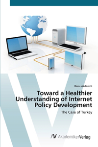 Toward a Healthier Understanding of Internet Policy Development