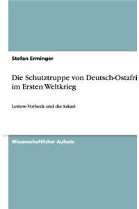 Die Schutztruppe von Deutsch-Ostafrika im Ersten Weltkrieg