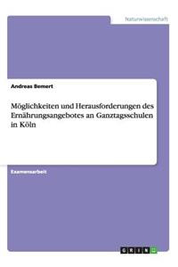 Möglichkeiten und Herausforderungen des Ernährungsangebotes an Ganztagsschulen in Köln