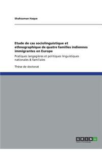 Etude de cas sociolinguistique et ethnographique de quatre familles indiennes immigrantes en Europe