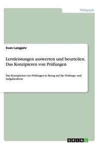 Lernleistungen auswerten und beurteilen. Das Konzipieren von Prüfungen