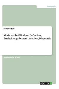 Mutismus bei Kindern. Definition, Erscheinungsformen, Ursachen, Diagnostik