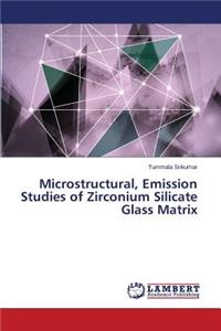 Microstructural, Emission Studies of Zirconium Silicate Glass Matrix