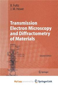 Transmission Electron Microscopy and Diffractometry of Materials