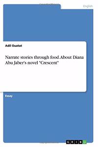 Narrate stories through food. About Diana Abu Jaber's novel 