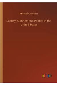 Society, Manners and Politics in the United States