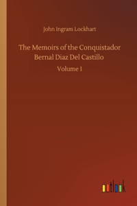 Memoirs of the Conquistador Bernal Diaz Del Castillo