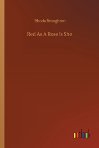 Red As A Rose Is She