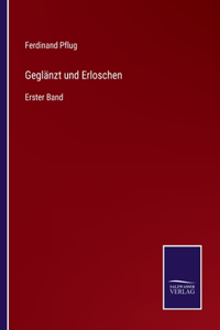 Geglänzt und Erloschen
