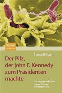 Pilz, Der John F. Kennedy Zum Präsidenten Machte
