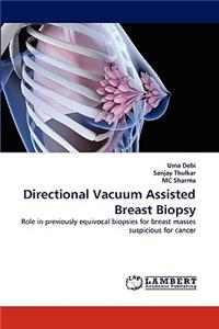 Directional Vacuum Assisted Breast Biopsy