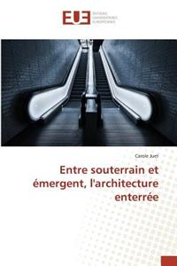 Entre Souterrain Et Émergent, Larchitecture Enterrée