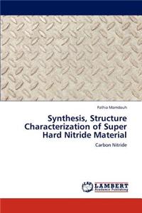 Synthesis, Structure Characterization of Super Hard Nitride Material