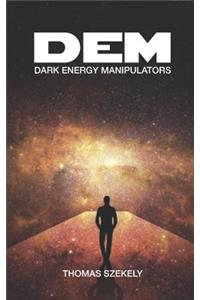 Dem: Dark Energy Manipulators