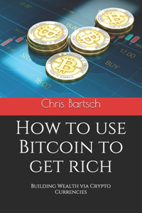 How to use Bitcoin to get rich