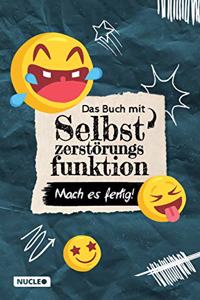 Das Buch mit Selbstzerstorungs-Funktion: Mach es fertig!: Lustiges Mitmachbuch gegen Langeweile & zum Abreagieren fur Kinder, Teenager und Erwachsene ... (Bucher zum Fertigmachen) (German Edition)