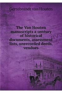 The Van Houten Manuscripts a Century of Historical Documents, Assessment Lists, Unrecorded Deeds, Vendues