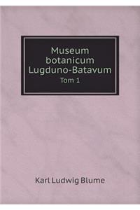 Museum Botanicum Lugduno-Batavum Tom 1