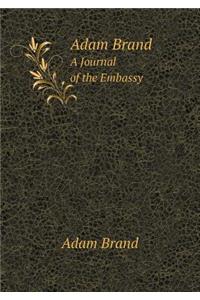 Adam Brand A Journal of the Embassy