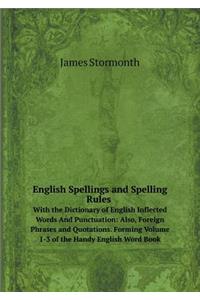 English Spellings and Spelling Rules with the Dictionary of English Inflected Words and Punctuation