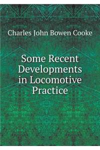 Some Recent Developments in Locomotive Practice