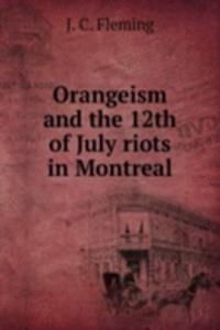 Orangeism and the 12th of July riots in Montreal