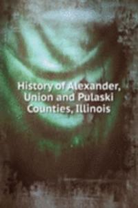 History of Alexander, Union and Pulaski Counties, Illinois