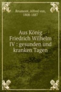 Aus Konig Friedrich Wilhelm IV