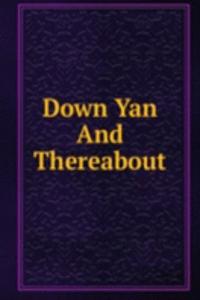 Down Yan And Thereabout