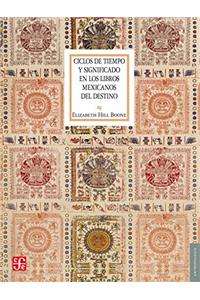 Ciclos de Tiempo y Significado En Los Libros Mexicanos del Destino