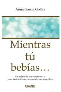 Mientras Tu Bebias