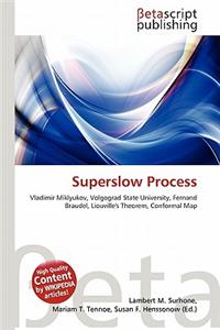 Superslow Process