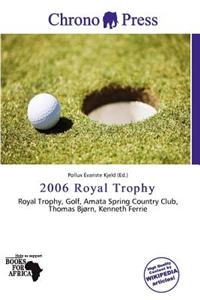 2006 Royal Trophy