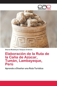 Elaboración de la Ruta de la Caña de Azúcar, Tumán, Lambayeque, Perú