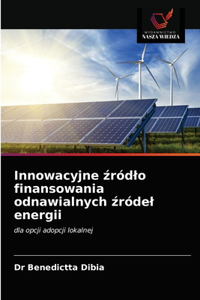 Innowacyjne &#378;ródlo finansowania odnawialnych &#378;ródel energii