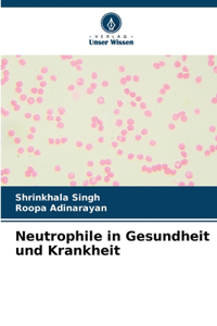 Neutrophile in Gesundheit und Krankheit