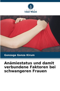 Anämiestatus und damit verbundene Faktoren bei schwangeren Frauen