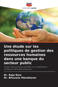 Une étude sur les politiques de gestion des ressources humaines dans une banque du secteur public