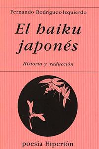 El Haiku Japones : Historia Y Traduccion (Spanish Edition)