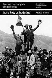 Marruecos, ese gran desconocido: Breve historia del Protectorado espanol