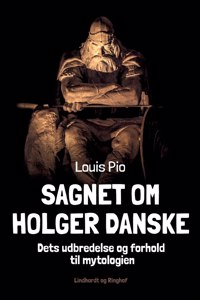 Sagnet om Holger Danske. Dets udbredelse og forhold til mytologien