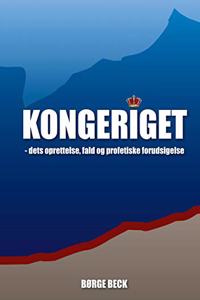 Kongeriget 1: - dets oprettelse, fald og profetiske forudsigelse
