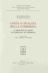 Unità O Dualità Della Commedia. Il Dibattito Su Dante Da Schelling Ad Auerbach (Con Testi Di F.W.J. Schelling E F. Bouterwek)